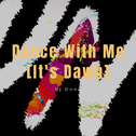 Dance With Me [It's Dawn]