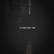 COMFORT ME