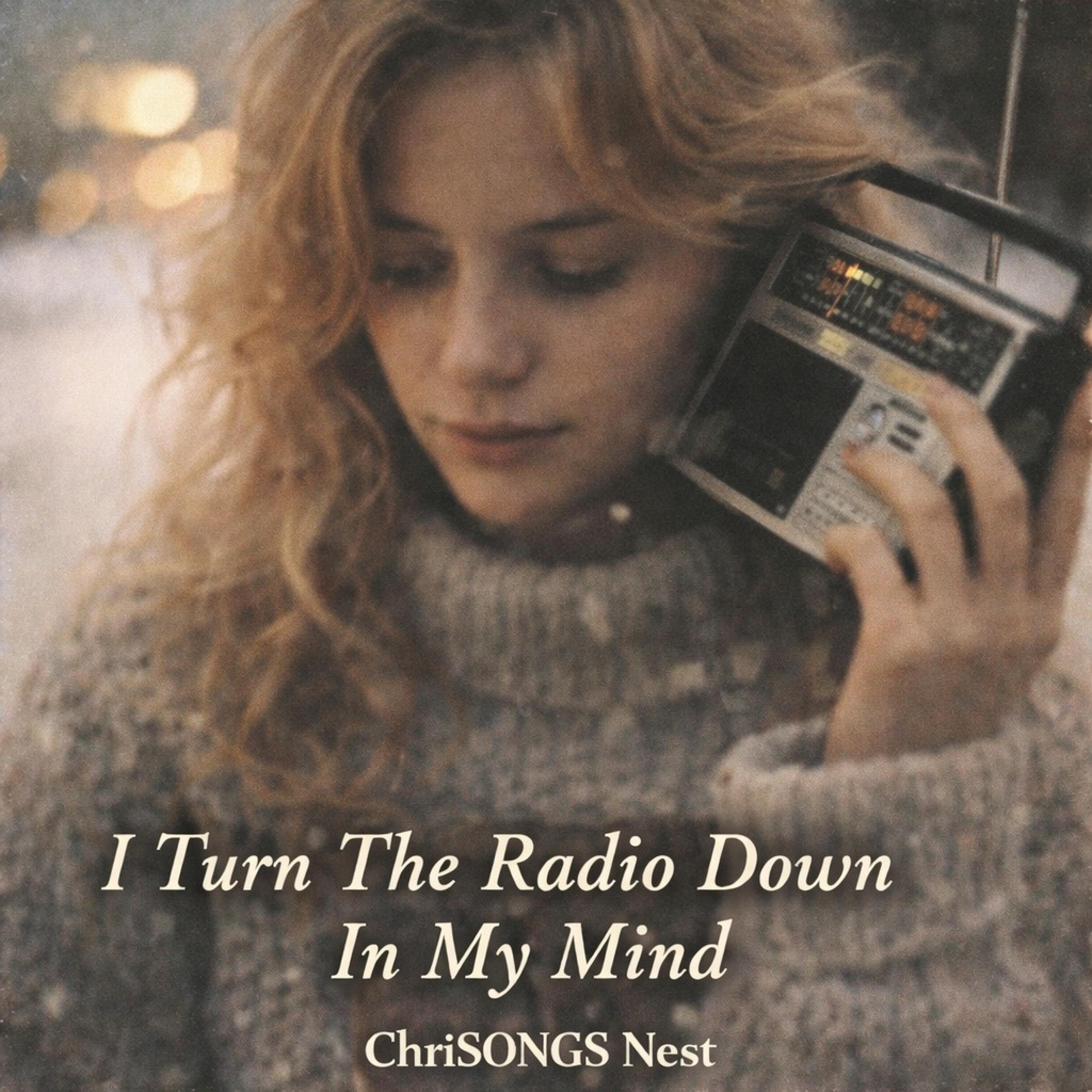 I Turn The Radio Down In My Mind