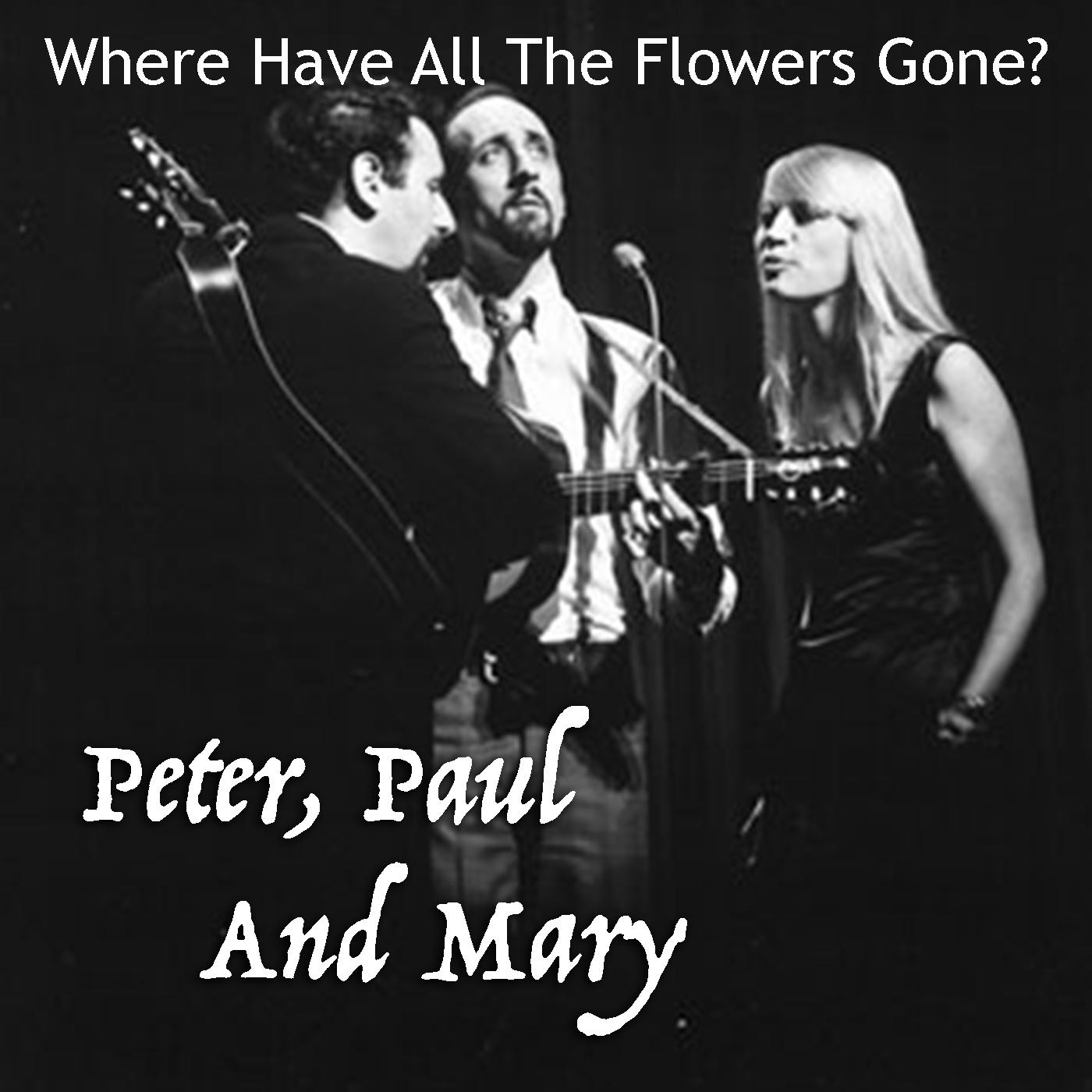 Where mary live does do. Peter Paul and Mary. Mary Paul. Flowers gone.