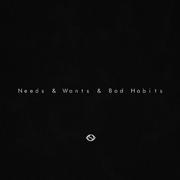 Needs & Wants & Bad Habits