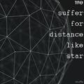 we suffer for distance like star