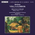 VILLA-LOBOS: Discovery of Brazil, Suites Nos. 1 - 4