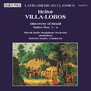 VILLA-LOBOS: Discovery of Brazil, Suites Nos. 1 - 4