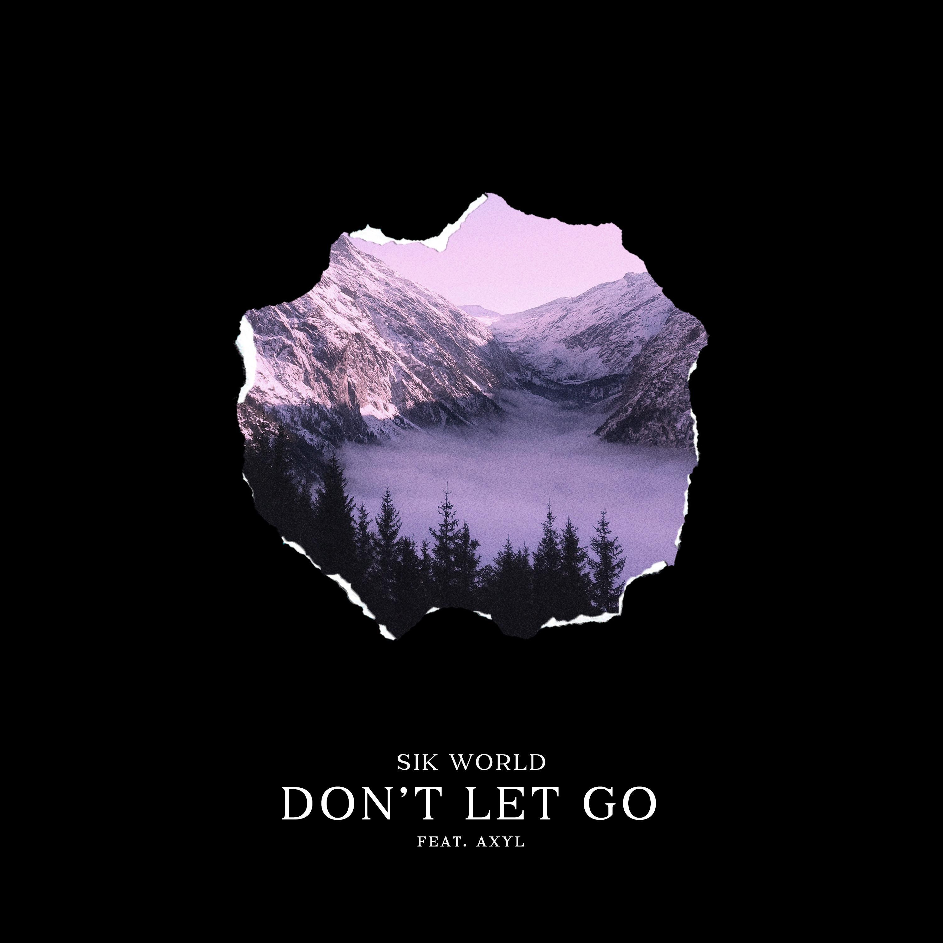 Sik World - Don't Let Go (feat. Axyl)