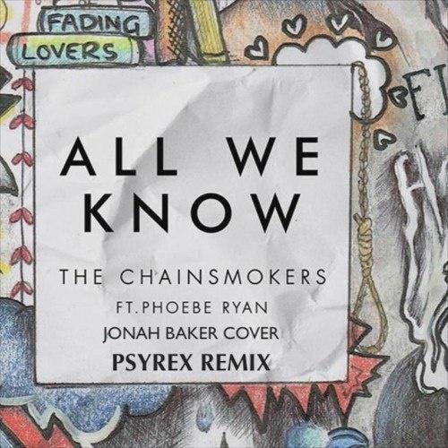 All We Know (Jonah Baker Cover X Psyrex Remix)专辑