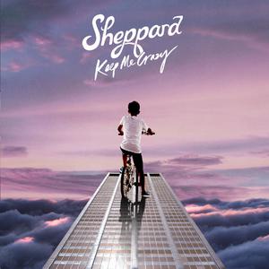Sheppard - Keep Me Crazy (消音版) 带和声伴奏 （升2半音）