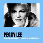 Black Coffee with Peggy Lee (Remastered)专辑