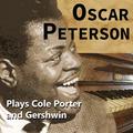 Oscar Peterson Plays Cole Porter and Gershwin