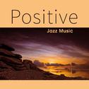 Positive Jazz Music – Relaxing Note, Smooth Jazz to Rest, Calm Down Your Mind, Easy Listening专辑