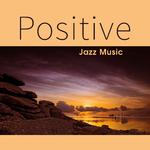 Positive Jazz Music – Relaxing Note, Smooth Jazz to Rest, Calm Down Your Mind, Easy Listening专辑