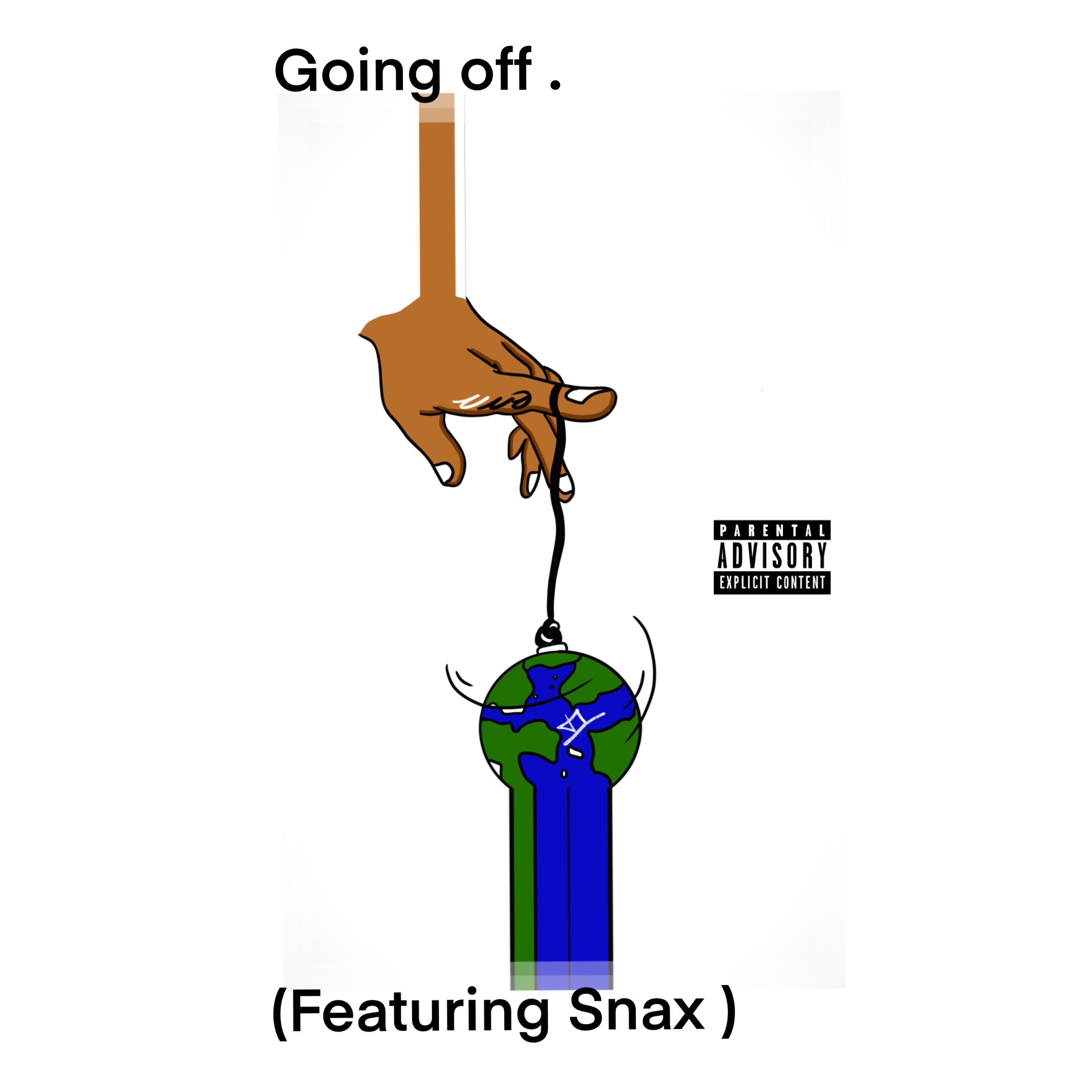 Going off (feat. Snax)