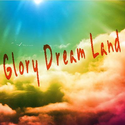 Glory Dream Land