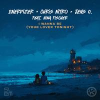 Enerdizer x Chris Nitro x Jens O. Ft. Nina Fischer - I Wanna Be (Your Lover Tonight) (Extended Mix)