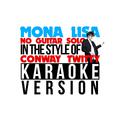 Mona Lisa (No Guitar Solo) [In the Style of Conway Twitty] [Karaoke Version] - Single