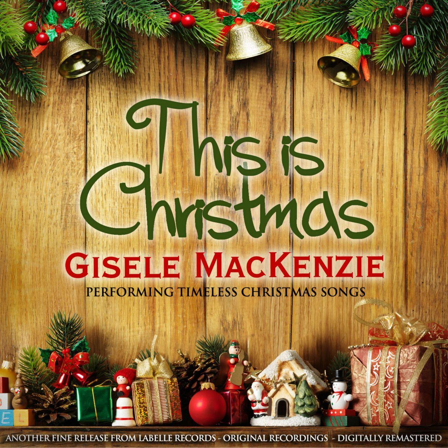 This Is Christmas (Gisele MacKenzie Performing Timeless Christmas Songs)