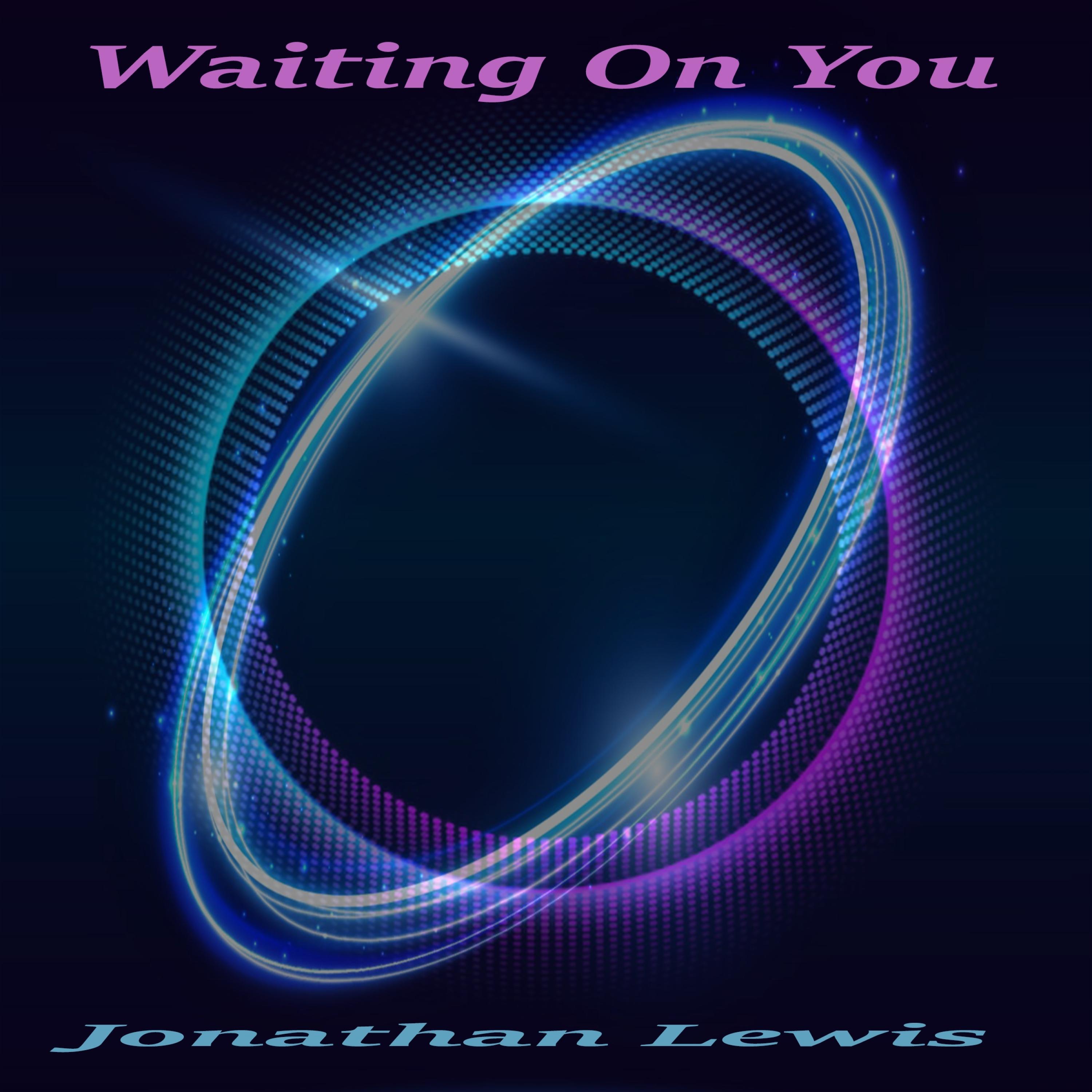 Jonathan Lewis - Waiting On You