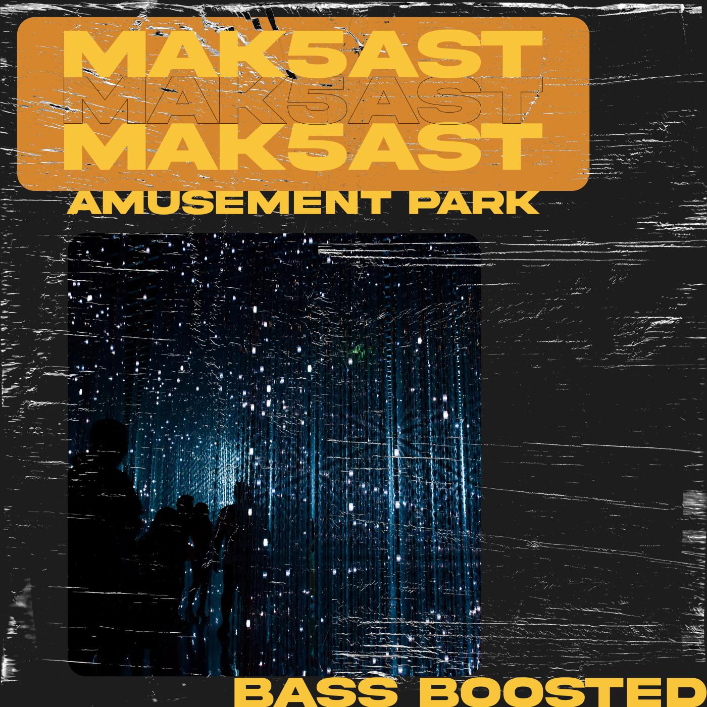 Mak5ast - Amusement Park (Radio Edit)