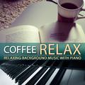 Coffe Relax. Relaxing Background Music with Piano