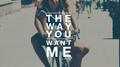 The Way You Want Me专辑