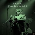 B.B. King, Please Love Me Vol. 2