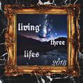 Living Three Lives 2018