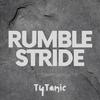 Tytanic - Rumble Stride
