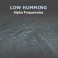 #6 Low Humming Alpha Frequencies