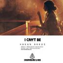 I Can\'t Be (Original Mix)