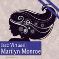 Jazz Virtuosi: Marilyn Monroe