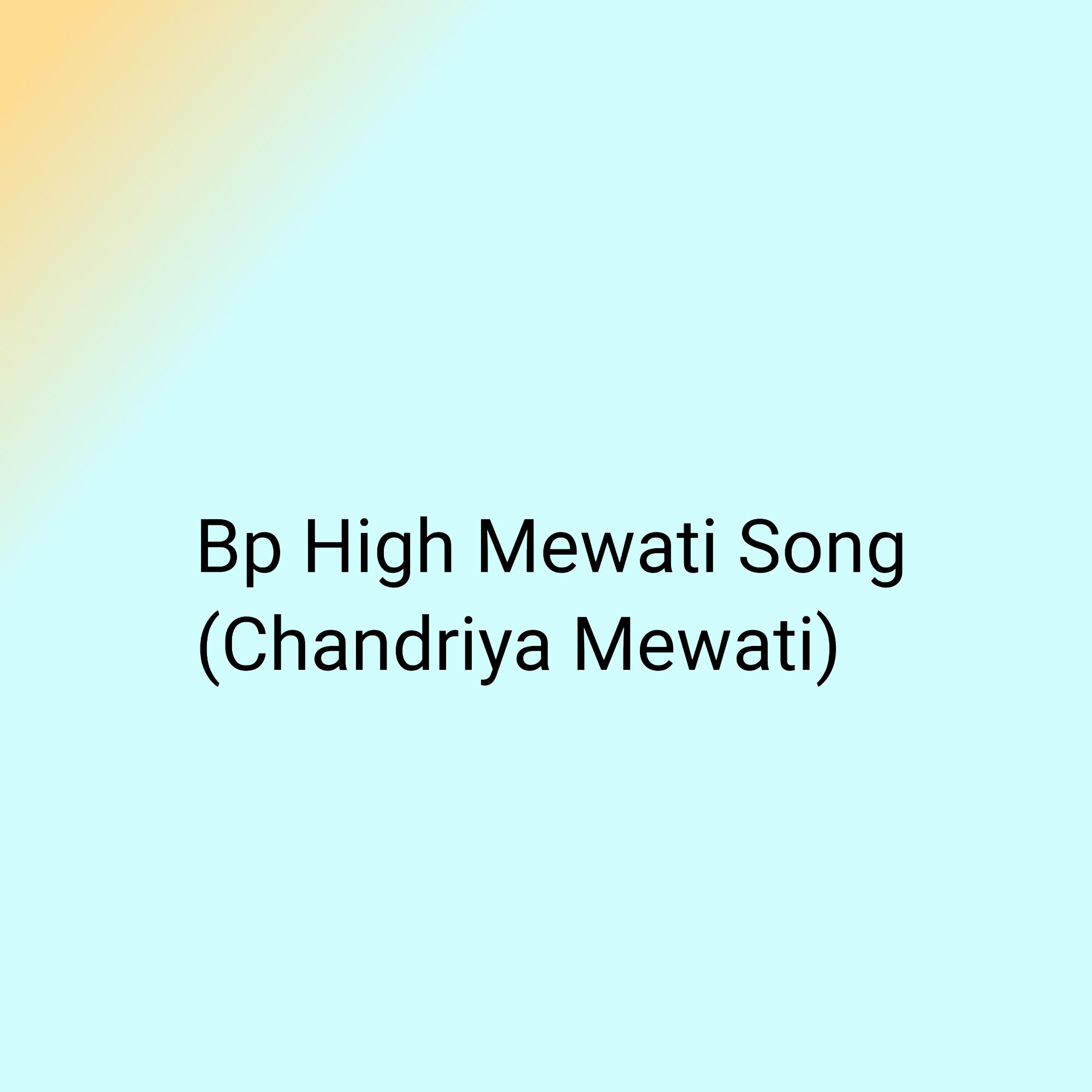 Bp High Mewati Song