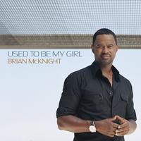 Used To Be My Girl - Brian Mcknight