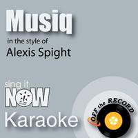 Musiq - Alexis Spight (OT karaoke) 带和声伴奏