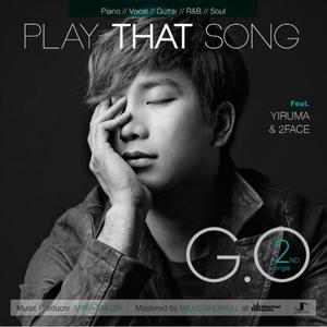 G.O - Play That Song [原版] （升4半音）