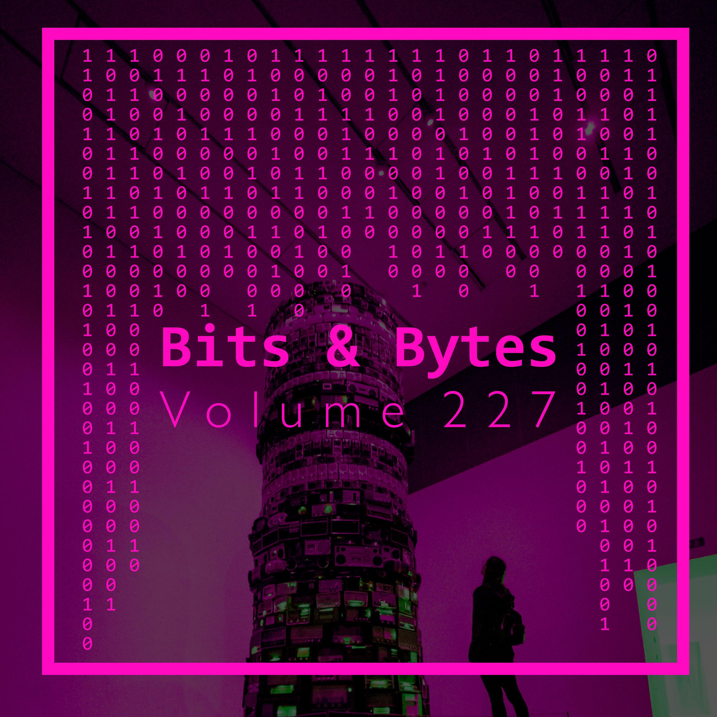 Bits & Bytes, Vol. 227