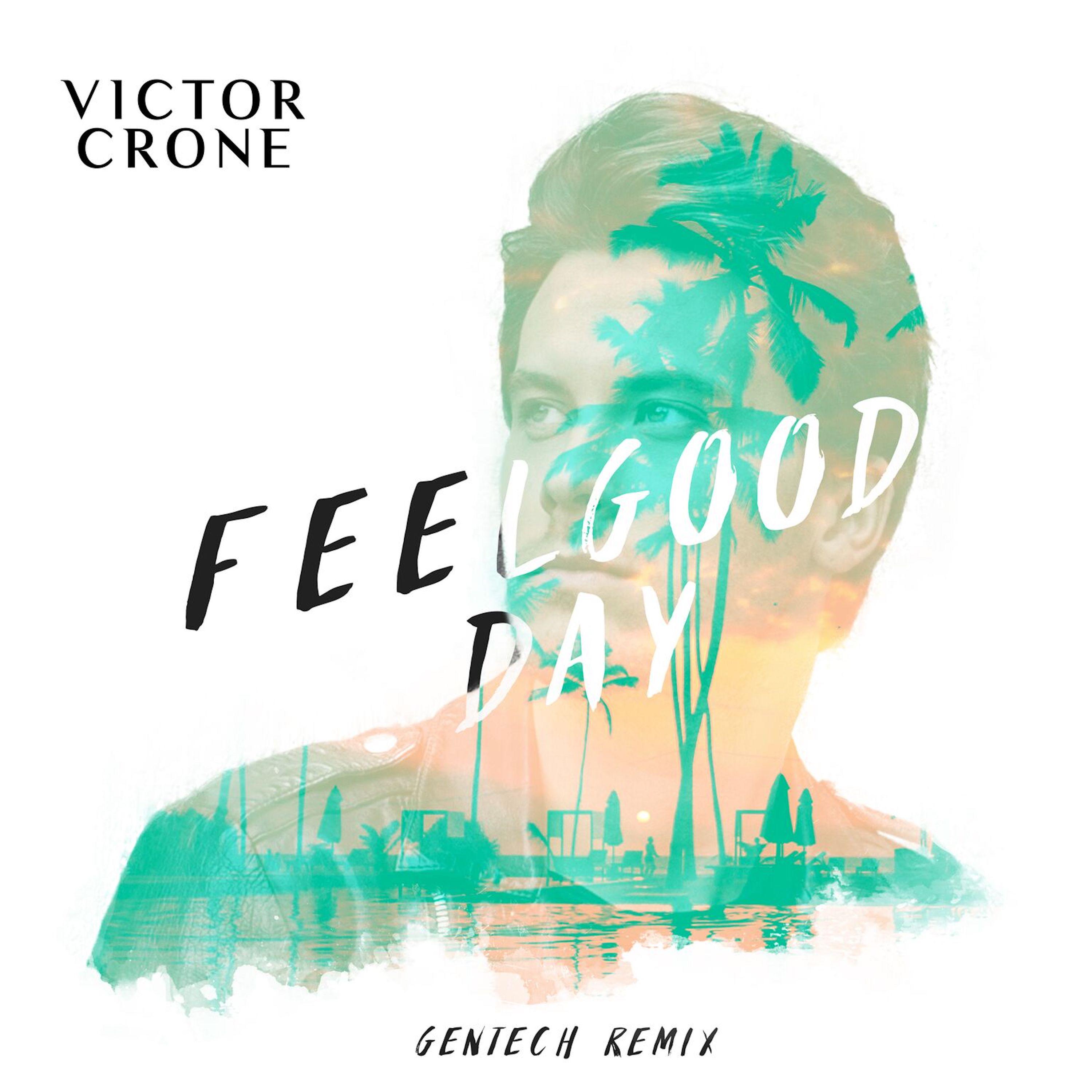 Victor Crone - Feelgood Day (Gentech Remix)