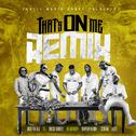 That's On Me (Remix) [feat. 2 Chainz, T.I., Rich The Kid, Jeezy, Boosie Badazz & Trapboy Freddy]专辑