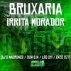 DJ Magrones - Bruxaria Irrita Morador