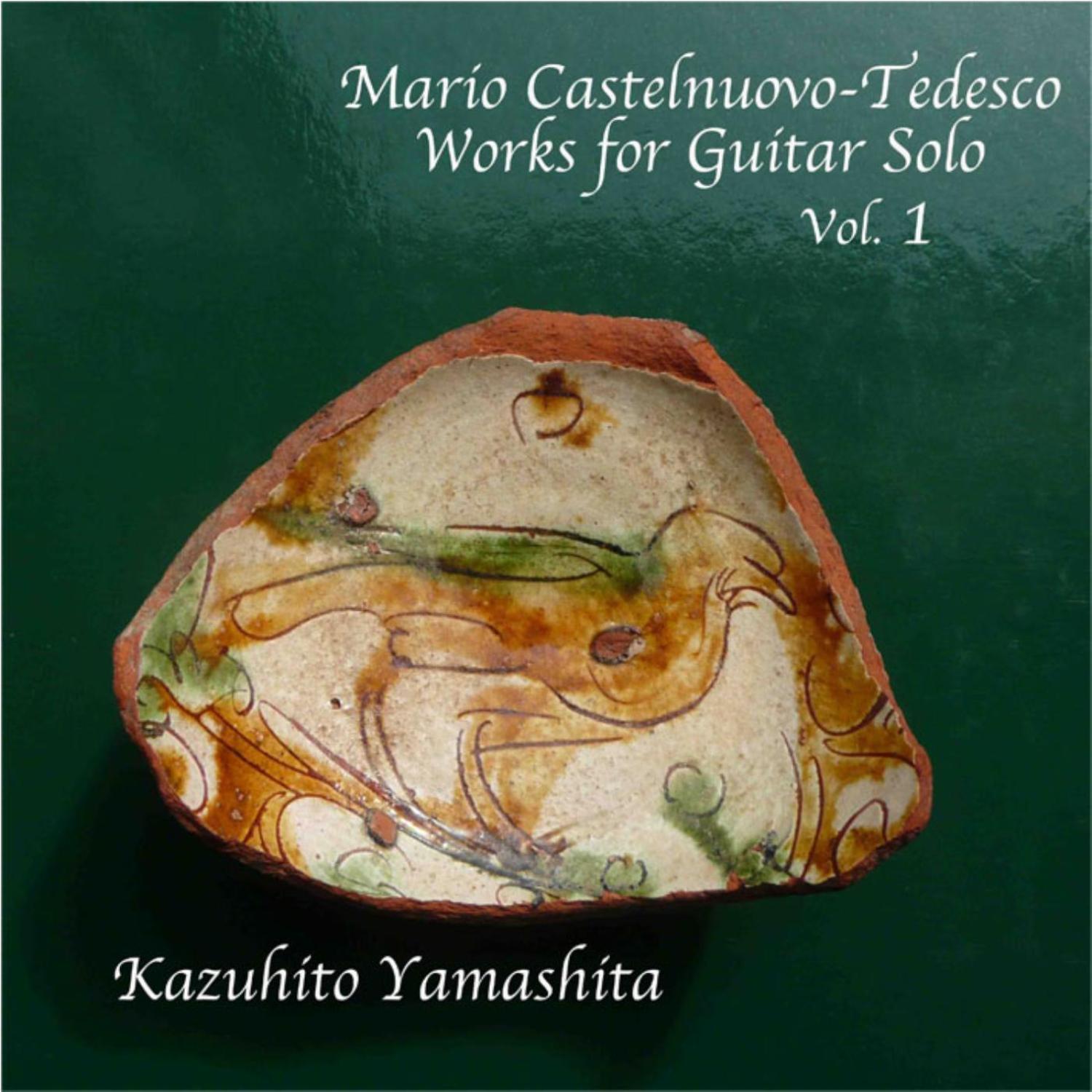 Mario Castelnuovo-Tedesco / Works for Guitar Solo Vol.1