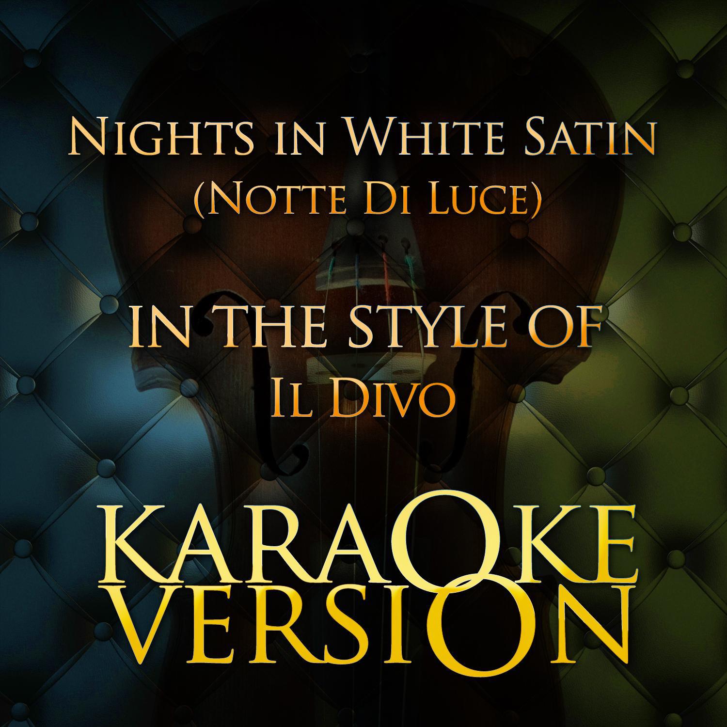 Nights in White Satin (Notte Di Luce) [In the Style of Il Divo] [Karaoke Version] - Single专辑