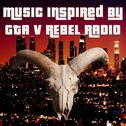Music Inspired by GTA V Rebel Radio专辑