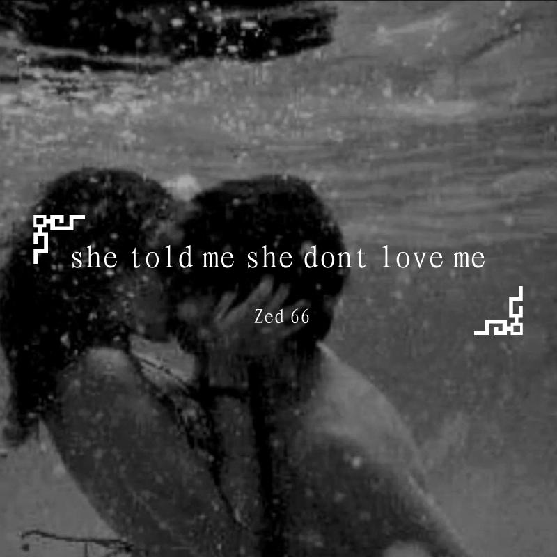 She told me she dont love me