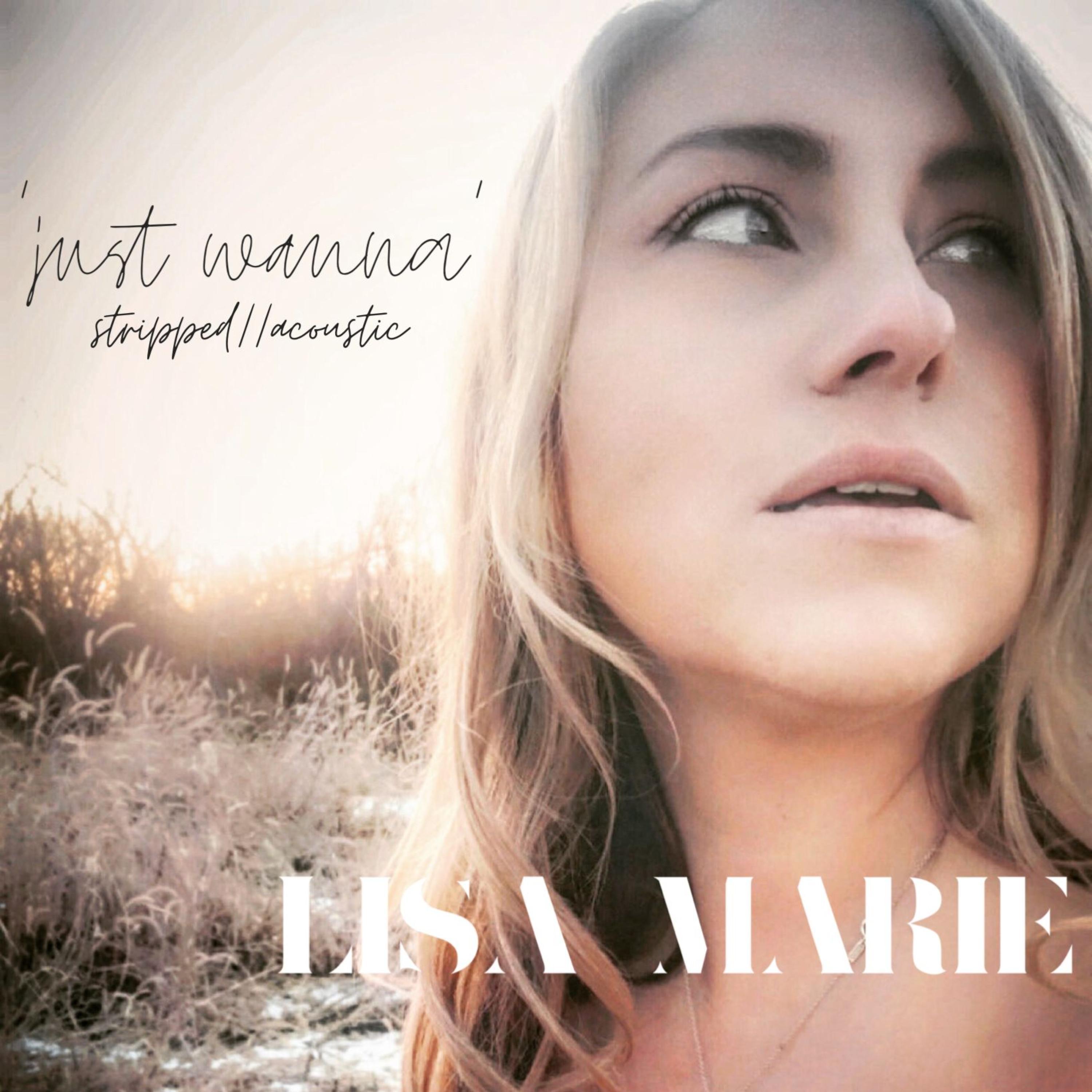 Just Wanna (Stripped Acoustic)