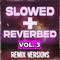 Slowed + Reverbed Remix Versions, Vol. 3专辑