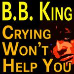 B.B. King Crying Won't Help You专辑