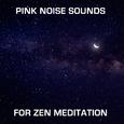 12 Pink Noise Sounds for Zen Meditation
