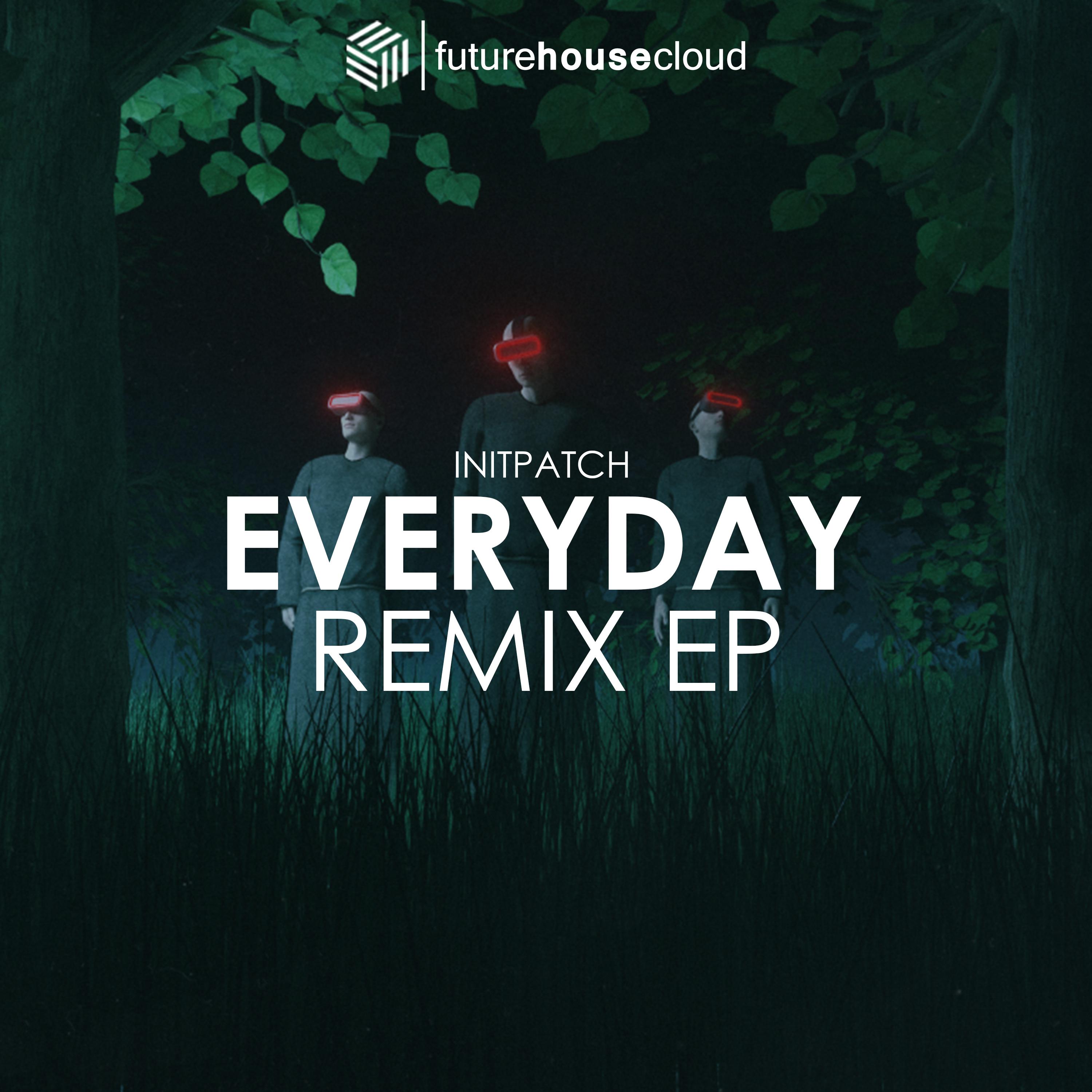 INITPATCH - Everyday (Remix EP)专辑