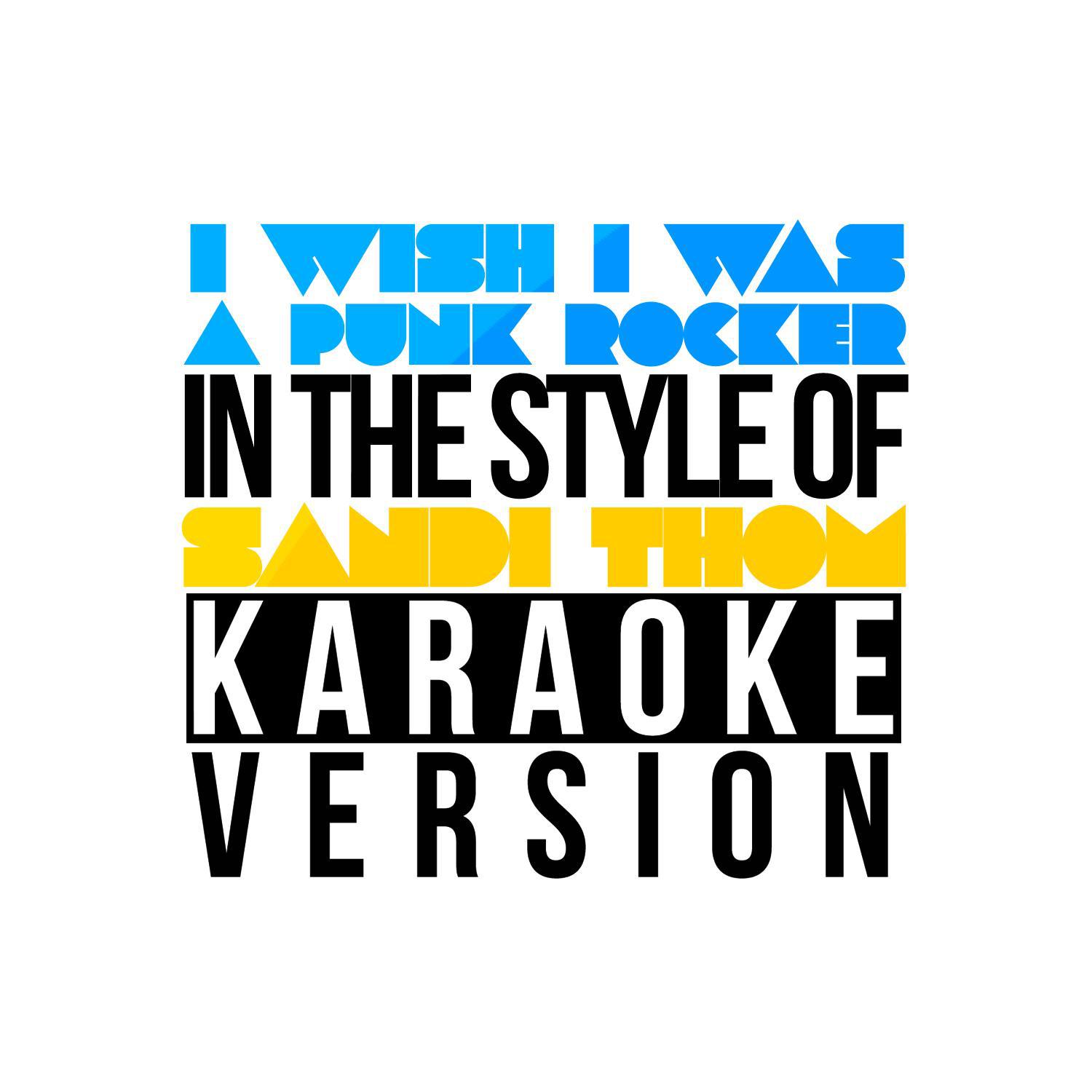 I Wish I Was a Punk Rocker (In the Style of Sandi Thom) [Karaoke Version] - Single专辑