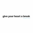 Give Your Heart a Break (Acoustic)