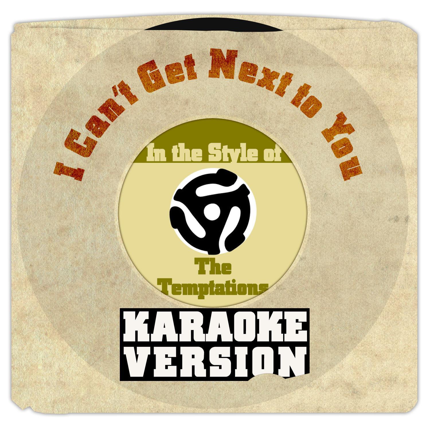 I Can't Get Next to You (In the Style of the Temptations) [Karaoke Version] - Single专辑